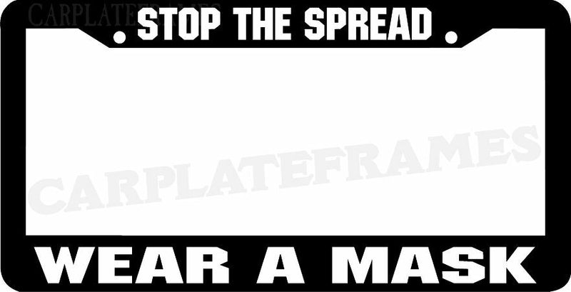 STOP THE SPREAD WEAR A MASK License Plate Frame