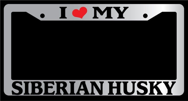 Chrome METAL License Plate Frame I HEART MY SIBERIAN HUSKY Auto Accessory 577  Mod-GRAPH9856236-10121