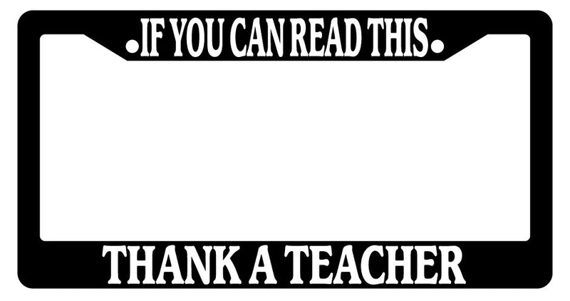 Black License Frame If You Can Read This Thank A Teacher Auto Accessory 935  Mod-GRAPH9856236-3686