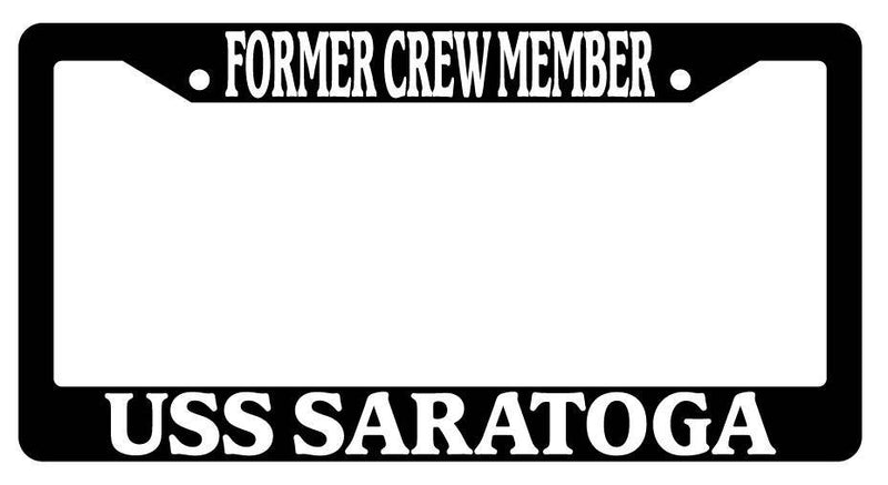 Black License Plate Frame FORMER CREW MEMBER USS SARATOGA Auto Accessory 197  Mod-GRAPH9856236-377