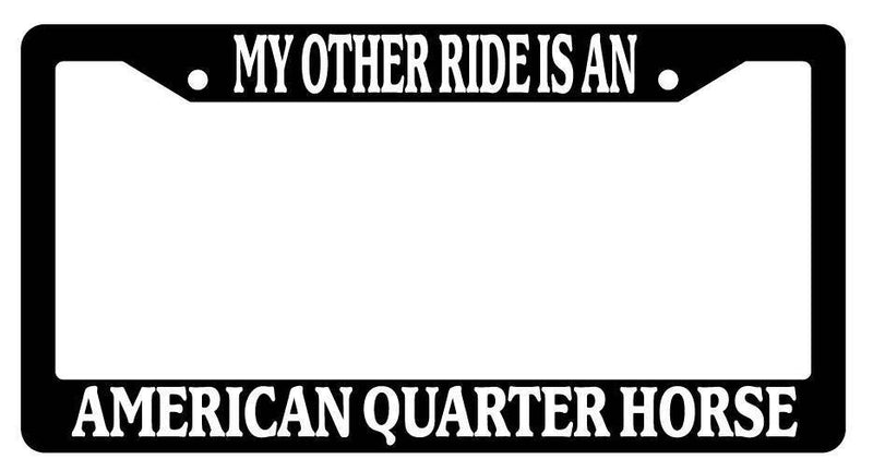 Black License Plate Frame My Other Ride is A(n) American Quarter Horse 248  Mod-GRAPH9856236-3803