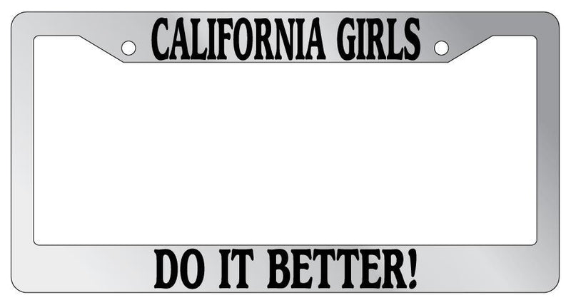 Chrome License Plate Frame California Girls Do It Better Auto Accessory  Mod-GRAPH9856236-6170