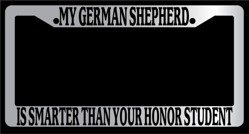Chrome METAL Frame MY GERMAN SHEPHERD IS SMARTER THAN YOUR HONOR STUDENT 403  Mod-GRAPH9856236-9989