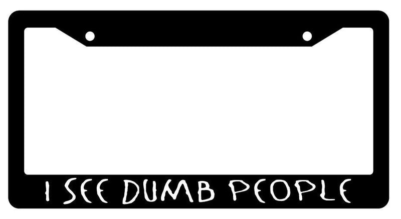 Black License Plate Frame I SEE DUMB PEOPLE Auto Accessory 1908  Mod-GRAPH9856236-2082
