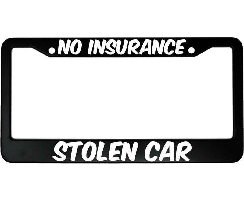 No Insurance Stolen Car Funny Aluminum Car License Plate Frame