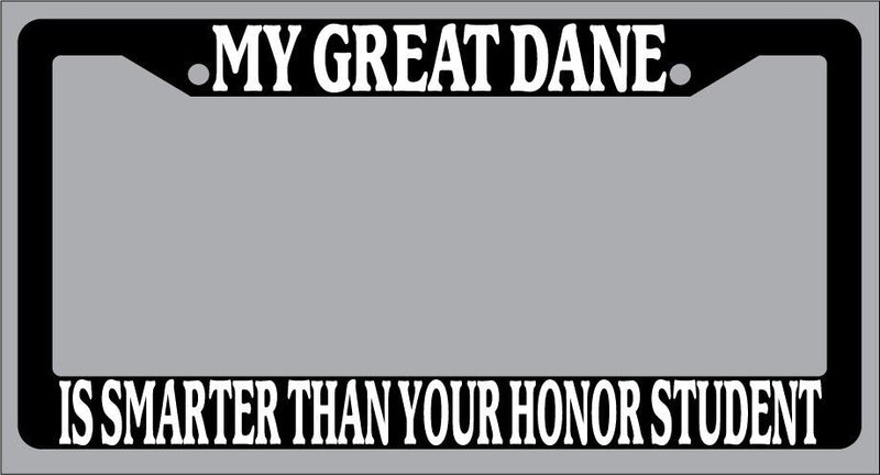 Black License Plate Frame My Great Dane Is Smarter Than Your Honor Student 413  Mod-GRAPH9856236-1050
