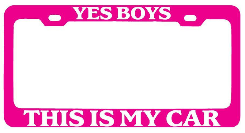 Pink METAL License Plate Frame YES BOYS THIS IS MY CAR (white) Auto Accessory  Mod-GRAPH9856236-8425