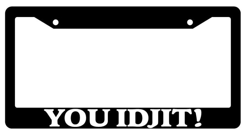 Black License Plate Frame YOU IDJIT! Auto Accessory  Mod-GRAPH9856236-1882