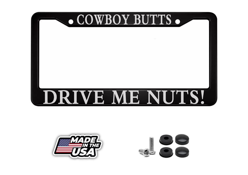 Cowboy Butts Drive Me Nuts License Plate Frame White Black