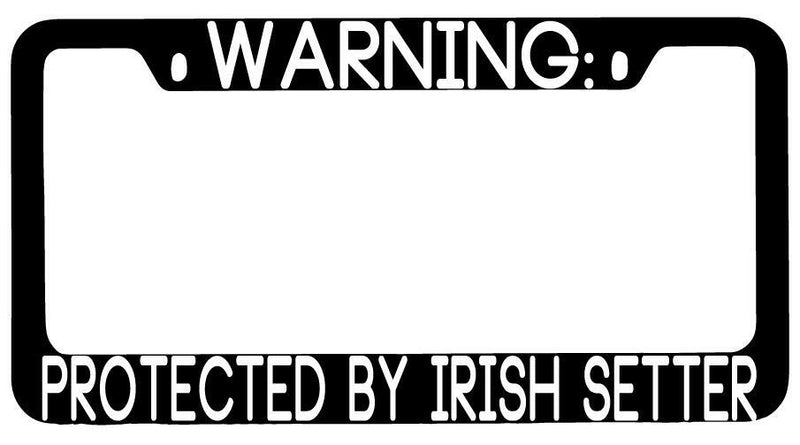 Warning Protected By Irish Setter Black METAL License Plate Frame Auto  Mod-GRAPH9856236-9360