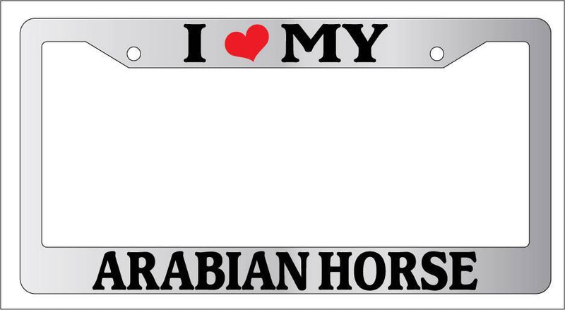 Chrome License Plate Frame I Heart My Arabian Horse Auto Accessory Novelty 257  Mod-GRAPH9856236-5313
