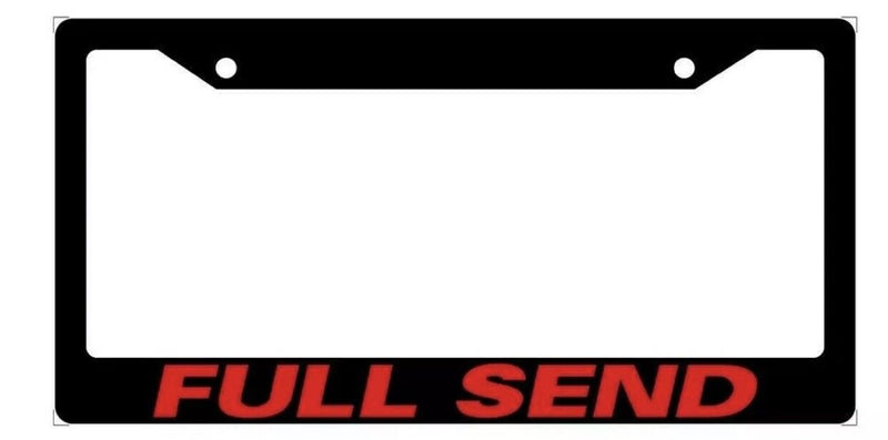 Full Send License Plate Frame For Any CAR! Perfect for any year, make or model! V3