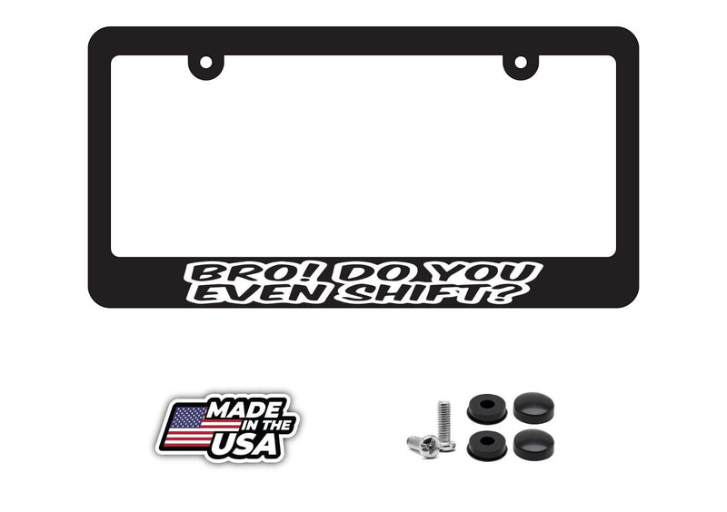Bro Do You Even Shift? Manual Transmission Funny JDM Drift License Plate Frame