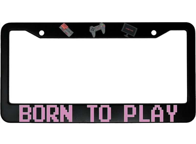Born To Play Gaming Aluminum Car License Plate Frame