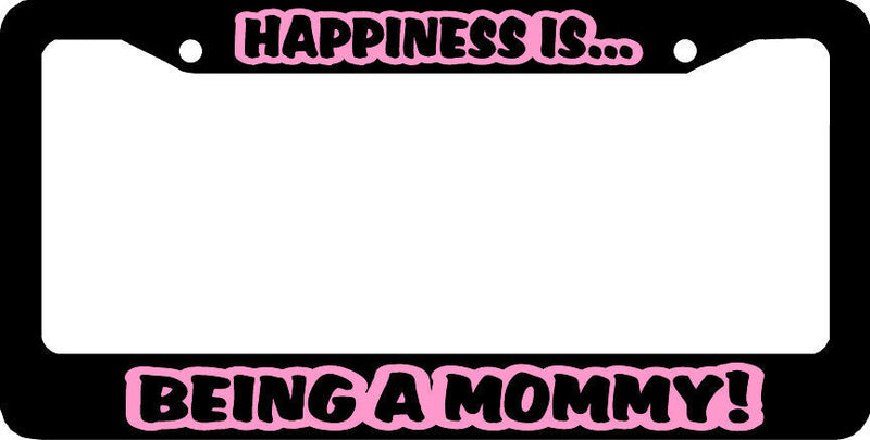 HAPPINESS IS BEING A MOMMY License Plate Frame