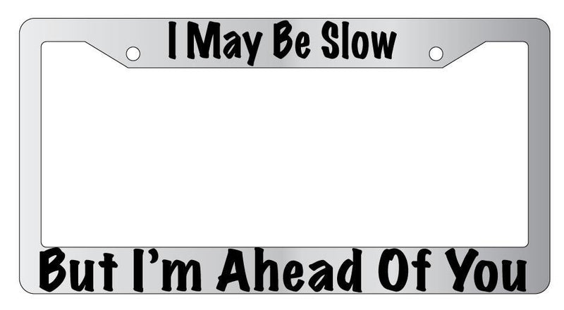 I May Be Slow But I&