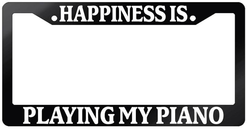 Glossy Black License Plate Frame HAPPINESS IS PLAYING MY PIANO Auto Accessory  Mod-GRAPH9856236-7482