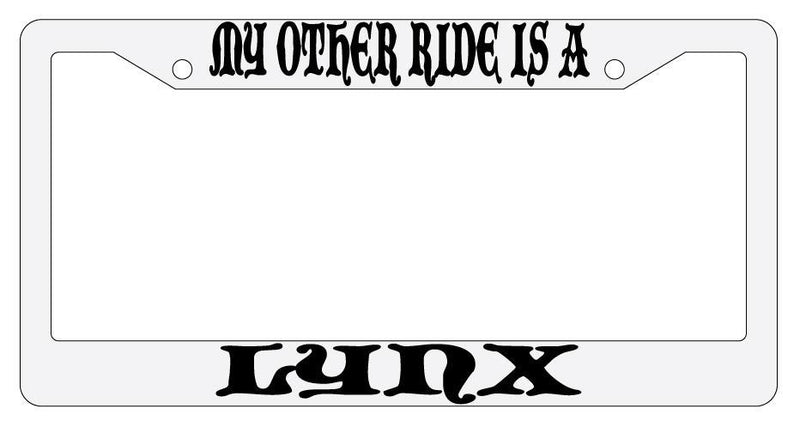 My Other Ride Is A Lynx White Plastic License Plate Frame Auto Fantasy  Mod-GRAPH9856236-799