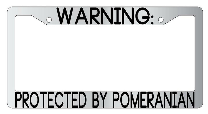 Warning Protected By Pomeranian Chrome Metal License Plate Frame Auto  Mod-GRAPH9856236-9413