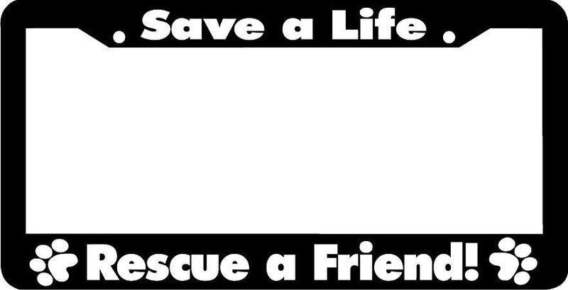 SAVE A LIFE RESCUE A FRIEND PAW PRINT PET CAT DOG License Plate Frame