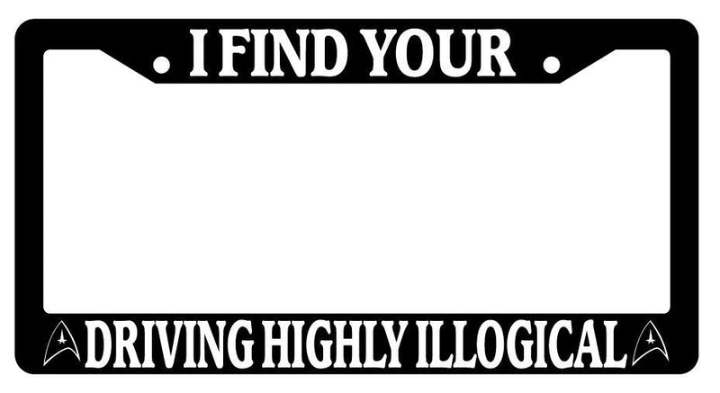 Black License Plate Frame I FIND YOUR DRIVING HIGHLY ILLOGICAL Auto Accessory  Mod-GRAPH9856236-2344