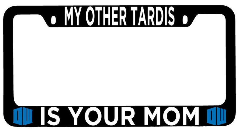 Black METAL License Plate Frame Auto Accessory My Other Tardis Is Your Mom  Mod-GRAPH9856236-10136