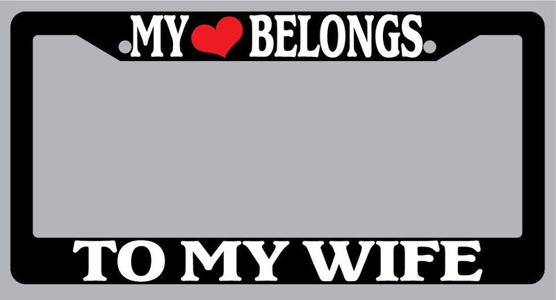 Black License Plate Frame "My Heart Belongs To My Wife" Auto Accessory Novelty  Mod-GRAPH9856236-1034