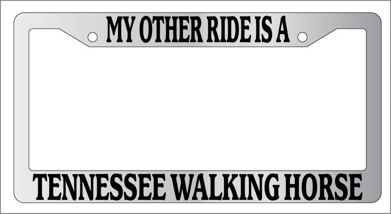 Chrome License Plate Frame My Other Ride Is A Tennessee Walking Horse 594  Mod-GRAPH9856236-6373
