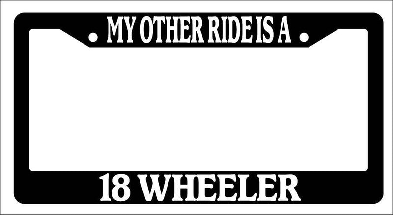 Black License Plate Frame My Other Ride Is A 18 Wheeler Auto Accessory Novelty  Mod-GRAPH9856236-3132