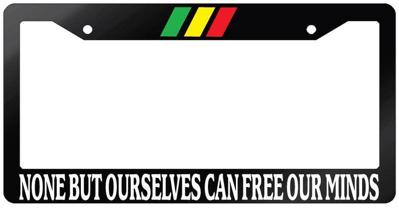 Glossy Black License Frame "NONE BUT OURSELVES CAN FREE OUR MINDS" w/STRIPES  Mod-GRAPH9856236-7266