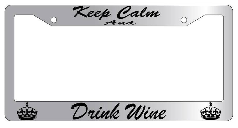 Chrome License Plate Frame KEEP CALM AND DRINK WINE(CURSIVE) Auto Accessory  Mod-GRAPH9856236-5301