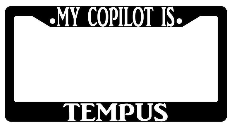 My Copilot Is Tempus Black Plastic License Plate Frame D&amp;D  Mod-GRAPH9856236-447