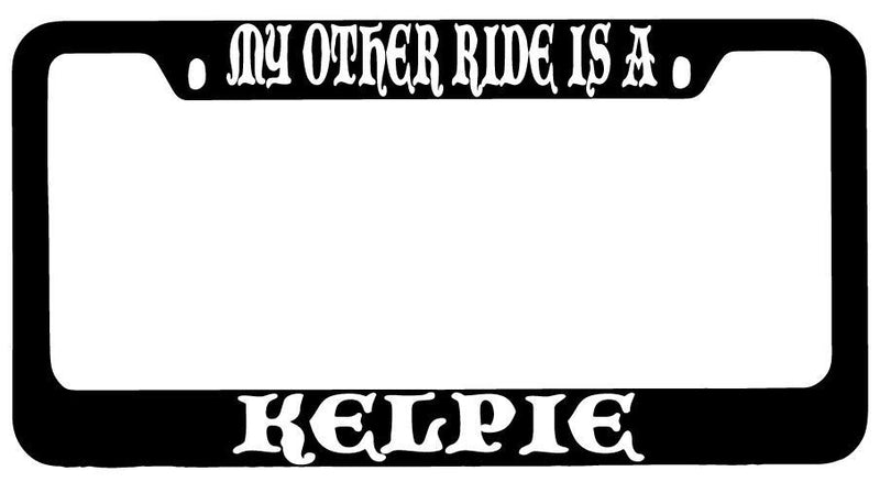 My Other Ride Is A Kelpie Black METAL License Plate Frame Fantasy  Mod-GRAPH9856236-8788