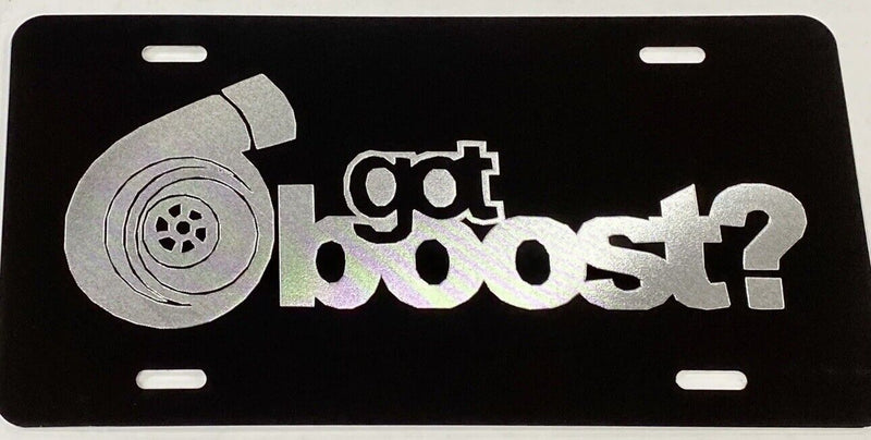 Engraved Got Boost? Diamond Etched License Plate Black Aluminum Metal Car Tag