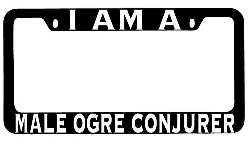 I Am A Male Ogre Conjurer Black METAL License Plate Frame RPG  Mod-GRAPH9856236-8493