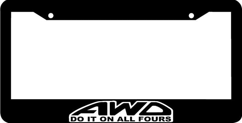 Do it on all fours AWD all wheel drive License Plate Frame