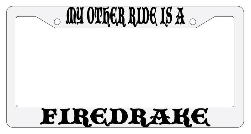My Other Ride Is A Firedrake White Plastic License Plate Frame Auto Fantasy  Mod-GRAPH9856236-792