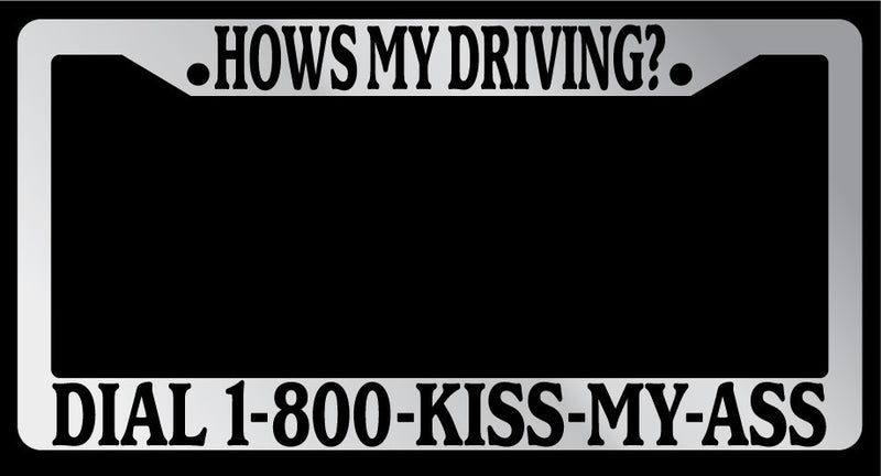 Chrome License Plate Frame "Hows My Driving? Dial 1-800... " Auto Accessory  Mod-GRAPH9856236-6076