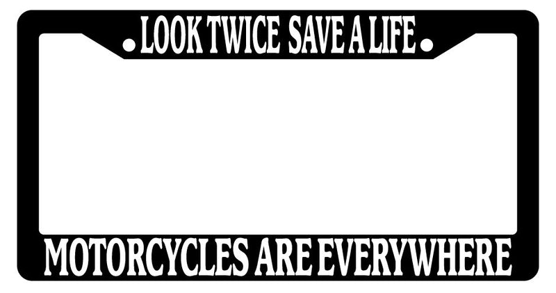 Black License Plate Frame Look Twice Save A Life Motorcycles Are Everywhere Auto  Mod-GRAPH9856236-2235