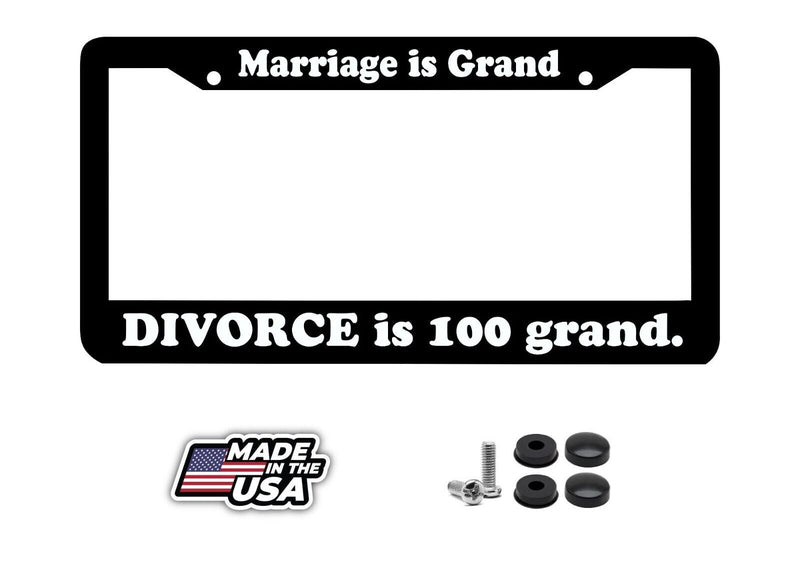 MARRIAGE IS GRAND DIVORCE IS 100 GRAND funny humorous lol License Plate Frame