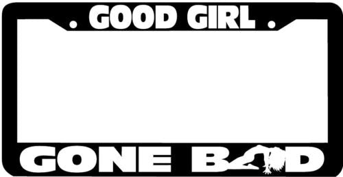 GOOD GIRL GONE BAD stripper License Plate Frame