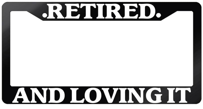 Glossy Black License Plate Frame RETIRED AND LOVING IT Auto Accessory  Mod-GRAPH9856236-7426