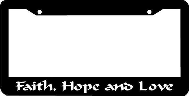Faith Hope and LOVE LICENSE PLATE FRAME