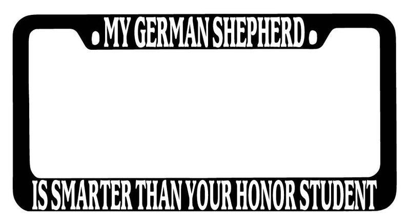 Black METAL Frame My German Shepherd Is Smarter Than Your Honor Student 403  Mod-GRAPH9856236-9163