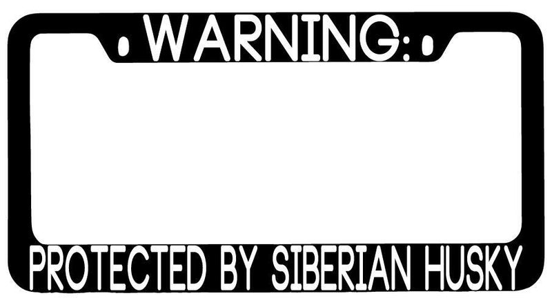 Warning Protected By Siberian Husky Black METAL License Plate Frame Auto  Mod-GRAPH9856236-9378