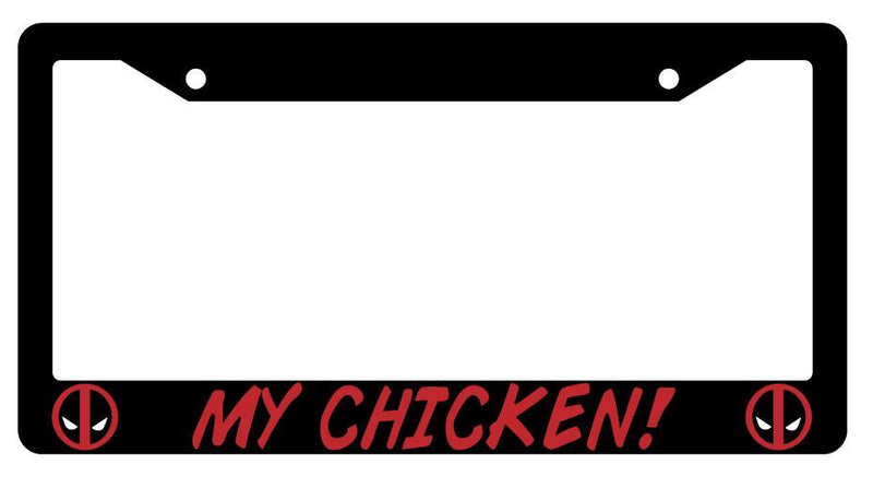 Black My Chicken! License Plate Frame Auto Accessory For Deadpool  Mod-GRAPH9856236-3952