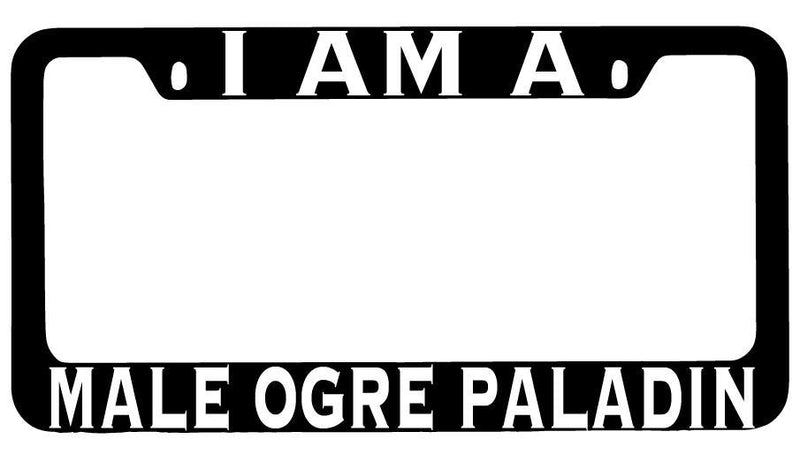 I Am A Male Ogre Paladin Black METAL License Plate Frame RPG  Mod-GRAPH9856236-8498