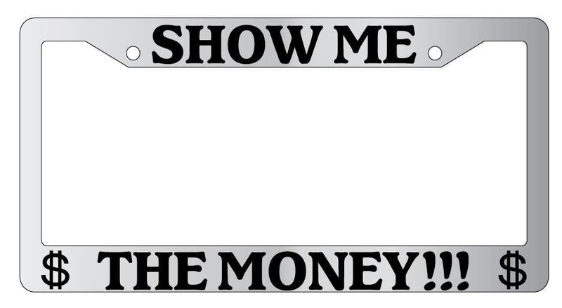 Chrome License Plate Frame SHOW ME THE MONEY Auto Accessory 2362  Mod-GRAPH9856236-5636