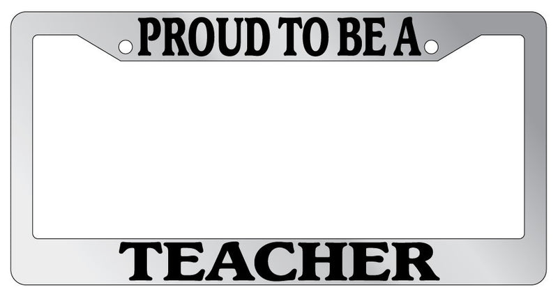 Chrome License Plate Frame Proud To Be A Teacher Auto Accessory Novelty  Mod-GRAPH9856236-4947