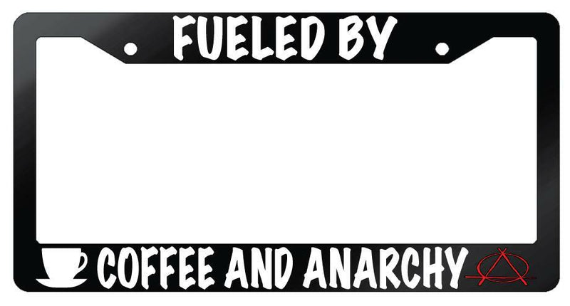 Fueled By Coffee And Anarchy Glossy Black Plastic License Plate Frame  Mod-GRAPH9856236-7182